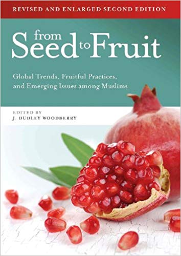 From Seed To Fruit:  Global Trends, Fruitful Practices, and Emerging Issues among Muslims (2nd edition)